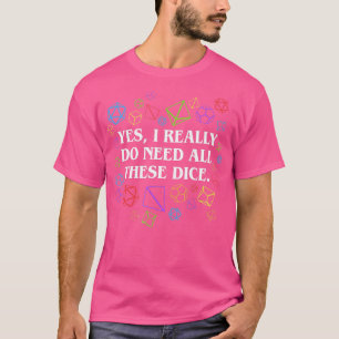 Yes私は本当にこれらのサイコロTabletopが必要 Tシャツ