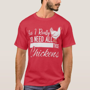 Yes私は本当にこれらのチキンファームをすべて必要おもしろいとする Tシャツ
