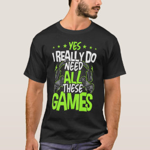 Yes私は本当にこれらのビデオゲームのビデオGを必要とする Tシャツ