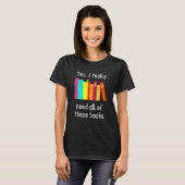 Yes私は本当にこれらの本のすべてを必要とする Tシャツ (正面フル)