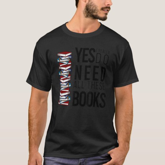 Yes私は本当にこれらの本の本のBookworm Sayi必要がある Tシャツ (正面)