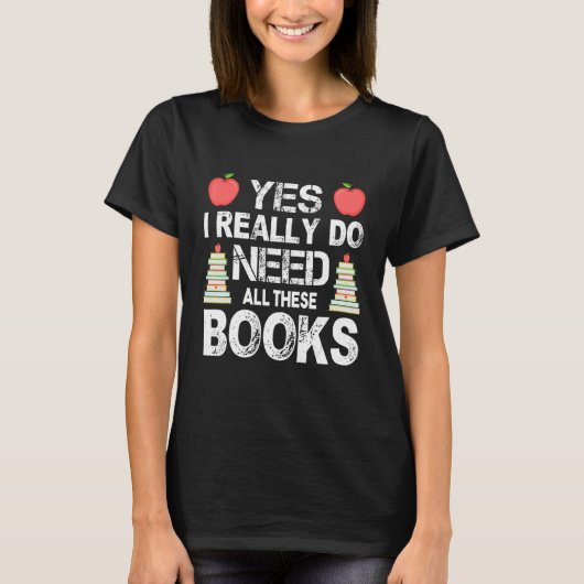 Yes私は本当にこれらの本の本を必要読とする Tシャツ (正面)