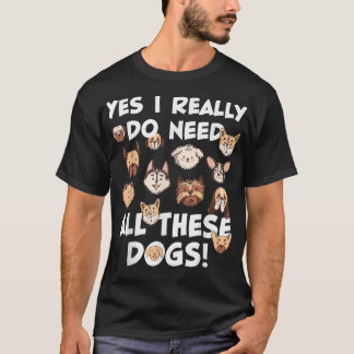 Yes私は本当にこれらの犬を必要としている救犬LOV Tシャツ