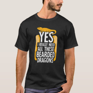 Yes私は本当にこれらの髭を持ったドラゴンが必要 Tシャツ