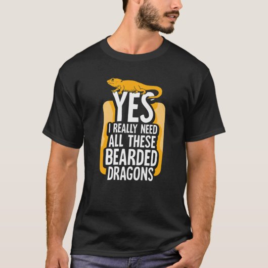 Yes私は本当にこれらの髭を持ったドラゴンが必要 Tシャツ (正面)