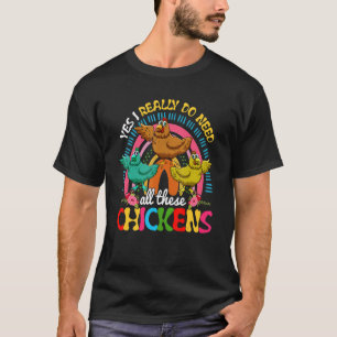 Yes私は本当にこれらの鶏のかわいい雛が必要だ Tシャツ