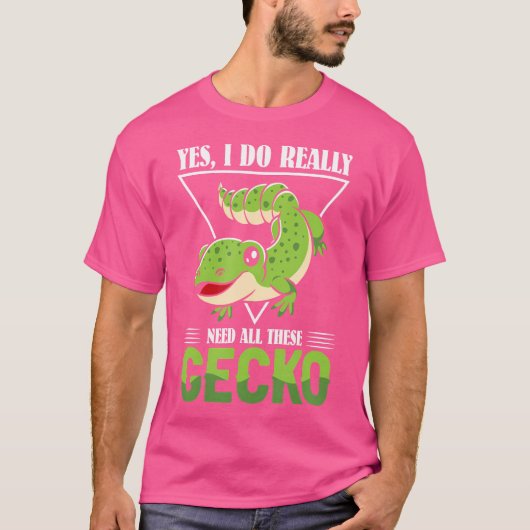 Yes私は本当にこれらのGeckoを必要としている Tシャツ (正面)