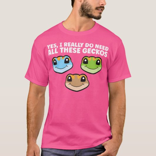 Yes私は本当にこれらのGeckosが必要だ Tシャツ (正面)