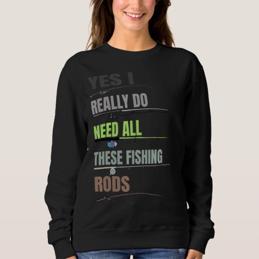 Yes私は本当にすべての必要がある魚釣りロッドFishi スウェットシャツ (正面)
