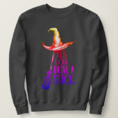 "Yes私は棒を運転することができる"魔女ハット スウェットシャツ (デザイン正面)