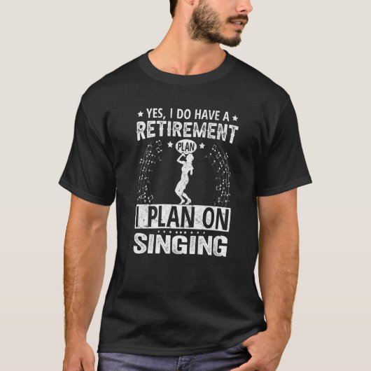 Yes私は歌う予定の退職計画を持っている Tシャツ (正面)