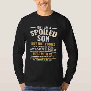 Yes私は甘やかされた息子だが、あなたのたわごとではない Tシャツ