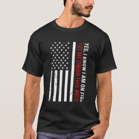 Yes私は私が火災を知っている – 私はこの溶接を終了させる tシャツ (正面)