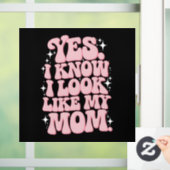 Yes私は私の母のように見えるGroovy母の日 ウィンドウサイン (ホーム)