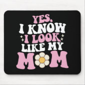 Yes私は私の母のように見えるGroovy母の日 マウスパッド (正面)