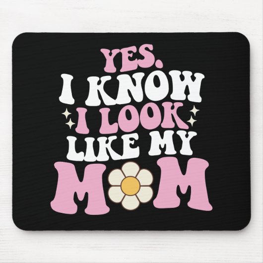 Yes私は私の母のように見えるGroovy母の日 マウスパッド (正面)