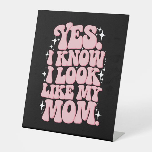 Yes私は私の母のように見えるGroovy母の日 台座サイン (正面)