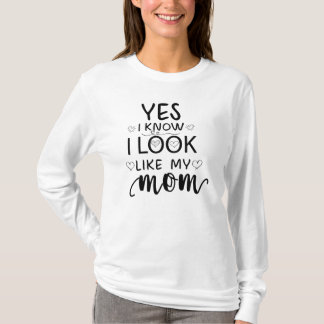 Yes私は私の母の娘のように見える知おもしろいっている Tシャツ