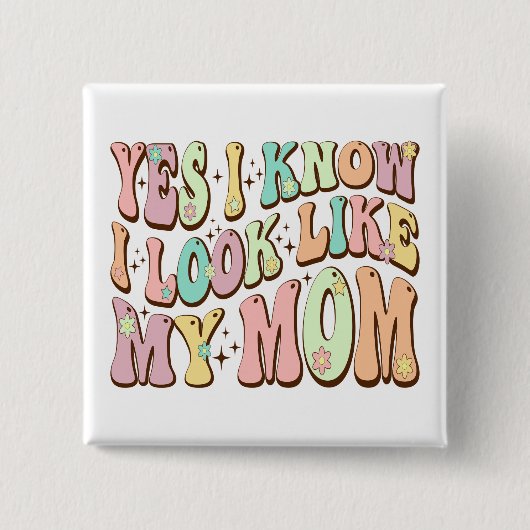 Yes私は私の母の日Groovyのように見えることを知っている 缶バッジ (正面)