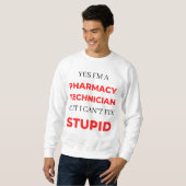Yes私は薬局の技術者だが、私は修正できない2 スウェットシャツ (正面フル)