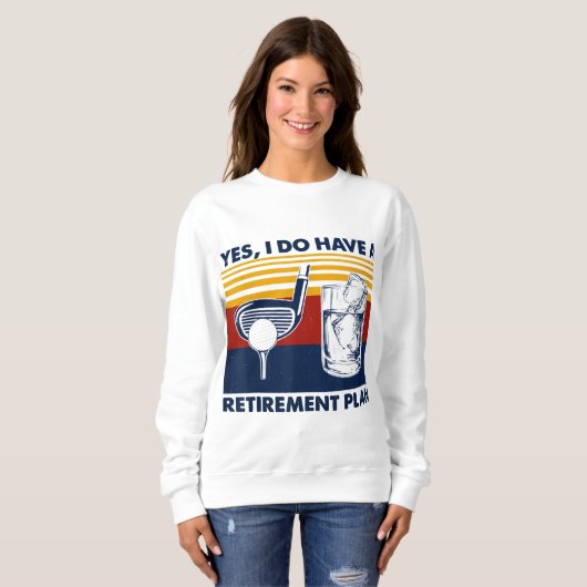 Yes私は退職計画のゴルフおもしろいドリンを持っている スウェットシャツ (正面フル)