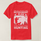 Yes私は退職計画の鳥の狩りアヒルを持っている Tシャツ (デザイン正面)