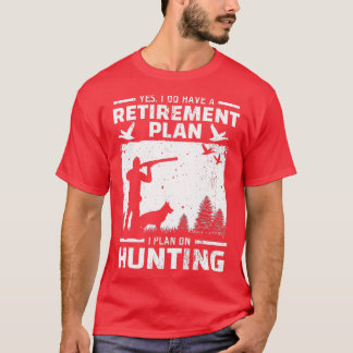 Yes私は退職計画の鳥の狩りアヒルを持っている Tシャツ