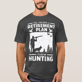 Yes私は退職計画の鳥の狩りアヒルを持っている Tシャツ
