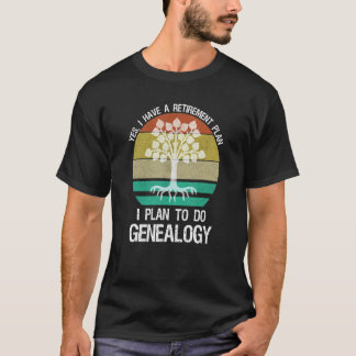 Yes私は退職計画を持っている私は遺伝学を行う予定 Tシャツ