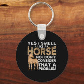 Yes私は馬のように臭い私は考えていない キーホルダー (正面)