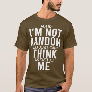 Yes私はADHD Ix27mを持っていないランダムな引用符おもしろいADHD Tシャツ