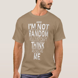 Yes私はADHD Ix27mを持っていないランダムな引用符おもしろいADHD Tシャツ
