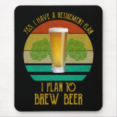 Yes退職計画がある。私はビールを醸造する予定だ マウスパッド (正面)