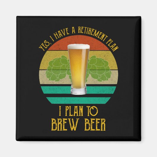 Yes退職計画がある。私はビールを醸造する予定だ マグネット (正面)