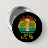 Yes退職計画がある。私はビールを醸造する予定だ 缶バッジ (正面&裏面)