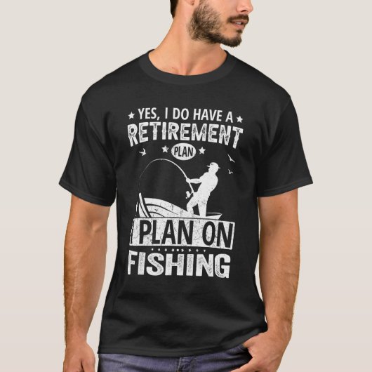 Yes魚釣りの退職計画がある Tシャツ (正面)