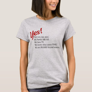 Yes! それらはすべての鉱山のワイシャツです tシャツ