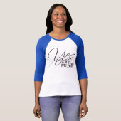 "Yes、それらはですすべての鉱山!" ワイシャツ Tシャツ (正面フル)