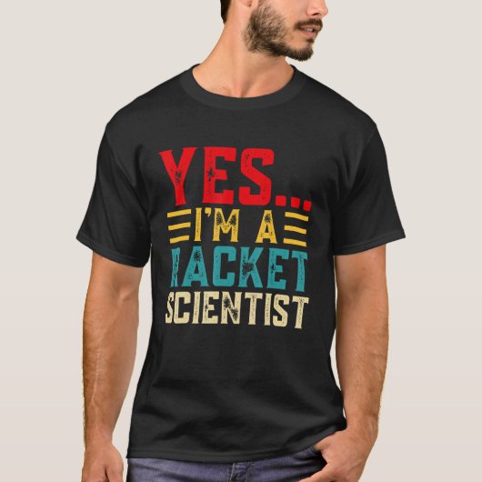 Yes...ラケット科学者である Tシャツ (正面)