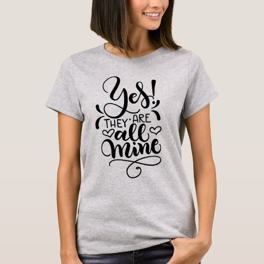 Yes、彼らは全て私のもの – 母ティー tシャツ (正面)