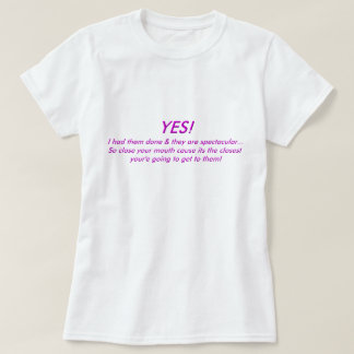 YES! 私はそれらをしてもらいました及びあります…. Tシャツ