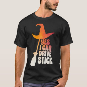 Yes、私はスティックを運転することができます魔女と言う Tシャツ