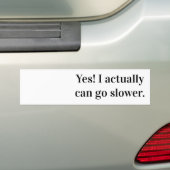 Yes!私は実際に遅くなる。 バンパーステッカー (車上)