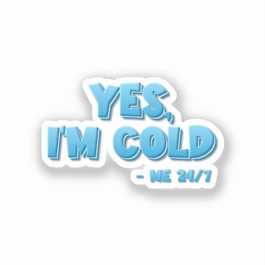 Yes、私は寒い – Me 24/7 シール (正面)