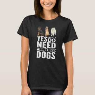 Yes、私は本当にこれらの犬のプレミアムを必要とする Tシャツ