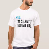 Yes、私は無言で判断しています Tシャツ (正面)