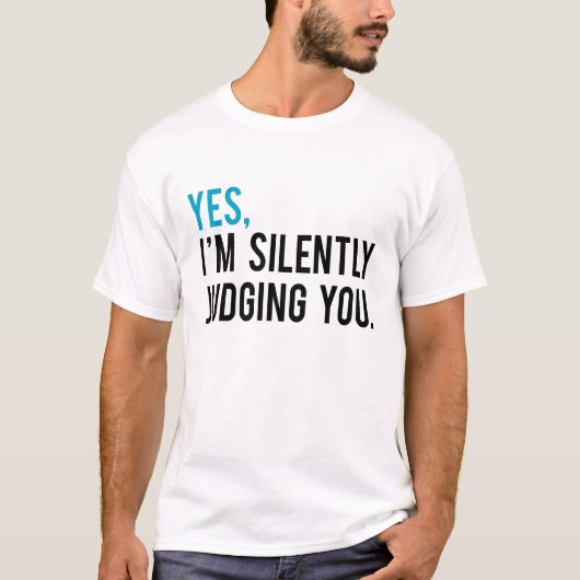 Yes、私は無言で判断しています Tシャツ (正面)