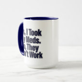 Yes、私は私の薬を取った。いいえ、彼らは働かなかった マグカップ (正面左)