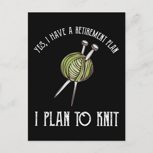 Yes、私は退職計画を持っている – 私は編む予定 ポストカード (正面)