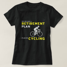 Yes、私は退職計画を持っている：自転車計画 Tシャツ